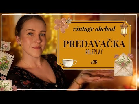 ROLEPLAY - Predavačka vo Vintage obchode  |ASMR | - jemný hlas 🕯️
