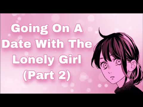 Going On A Date With The Lonely Girl (Part 2) (Lonely Girl x Popular Listener) (Kissing) (F4A)