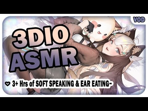 【ASMR / 3DIO】3+ Hours of SOFT SPEAKING & EAR EATING~ ♡