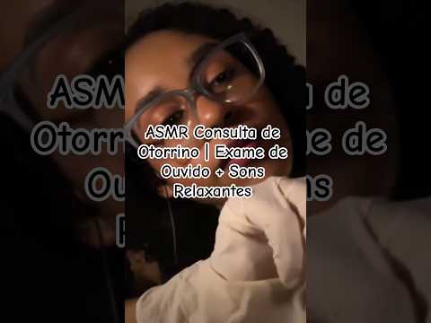 ASMR Consulta de Otorrino | Exame de Ouvido + Sons Relaxantes #asmr #asmrcaseiro