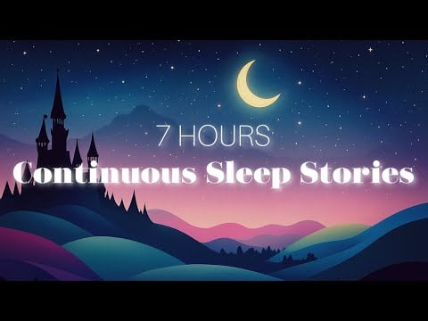 😴 7 HOURS of Continuous Magical Stories for Deep Restful Sleep | Sleep Story Collection  😴