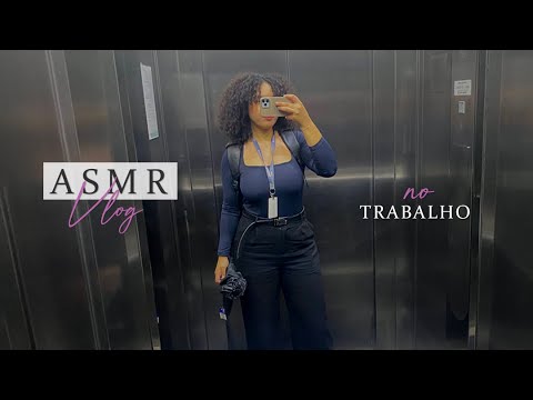 ASMR VLOG - Um Dia no Trabalho Comigo ✨ (Sons de Boca + Sussuros)