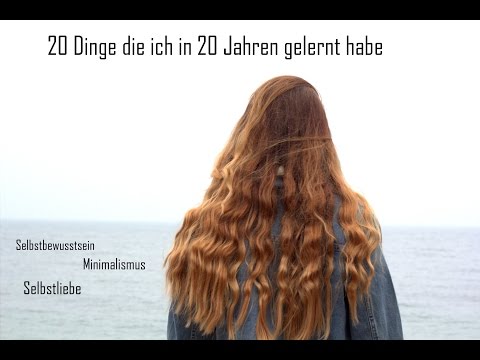 20 Dinge die ich in 20 Jahren gelernt habe. | Selbstbewusstsein, Minimalismus & Selbstliebe