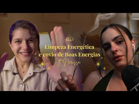 Limpeza Energética e Envio de Boas Energias ✨Ft. @NerissaASMR