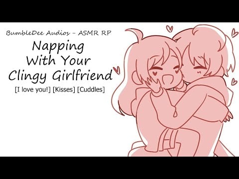 [ASMR] Napping With Your Clingy Girlfriend [Kisses] [Cuddles] [Loving]
