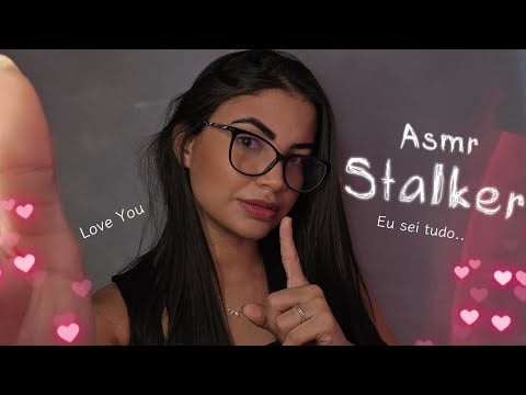 ASMR GAROTA STALKER APAIXONADA POR VOCÊ 💕( Ela sabe todos os seus segredos) 