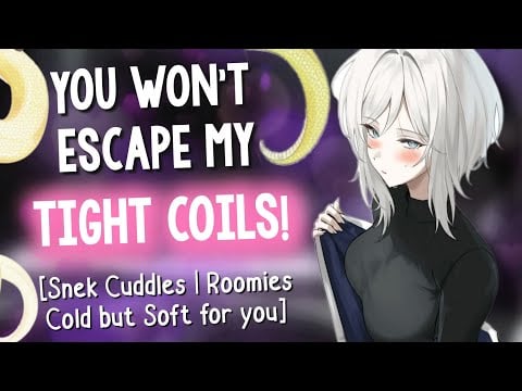 Lamia Claims you as her Cuddle Buddy! 💗 [Tail Coiling & Cuddles | Cold but Soft for You | PT 3 ASMR]