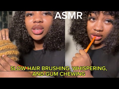 ASMR💫 SLOW HAIR BRUSHING, WHISPERING, AND GUM CHEWING