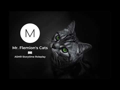 ASMR Stories: Mr. Flemion's Cats [F4A Storytime], [Supernatural], [Cloning]