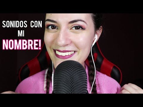 Hago Sonidos con mi... NOMBRE! 😍 |Cosquillas| EL ASMR