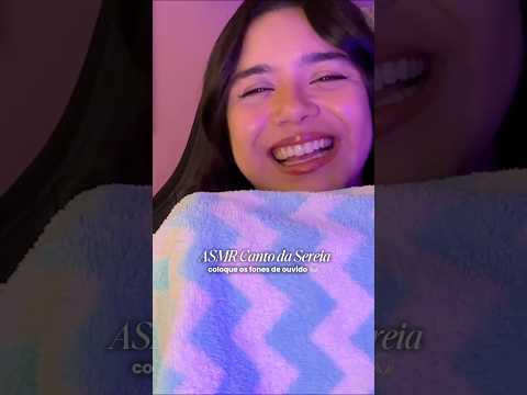 ASMR Canto da Sereia