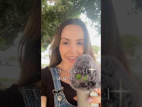 Nueva serie “ASMR en lugares inesperados” Ep1: ASMR en el parque 🌳🍃 #asmr #asmrrelax #naturelovers
