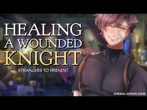 [M4F] My Knight Pt. 2 [ASMR Roleplay] [Knight Speaker] [Healing] [Fantasy] [Wounded Speaker]
