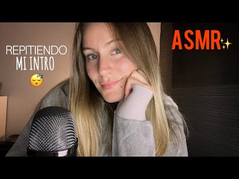 ASMR 20 MINUTOS REPITIENDO MI INTRO 💕💕💕