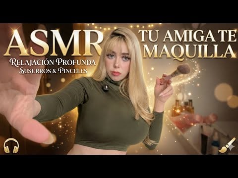 ASMR ✨ TU Amiga CARIÑOSA Te MAQUILLA Muy De Cerquita…