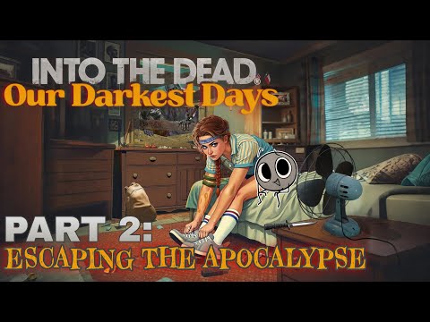 ESCAPING THE APOCALYPSE! - Into The Dead Stream #2