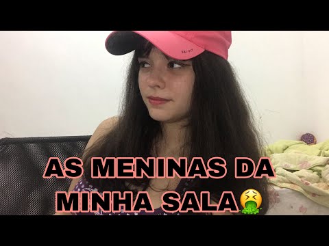 AS MENINAS DA MINHA SALA 🤢