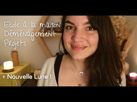 ASMR * Déménagement, école à la maison, projets⭐ Et Nouvelle Lune en Verseau !