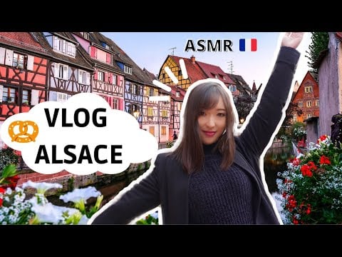 🧳 ASMR VLOG - MON SEJOUR EN ALSACE 🥨 (Strasbourg, Riquewihr, Colmar...)