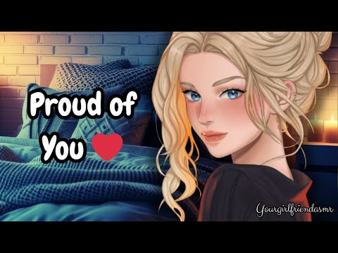 I’m VERY proud of you ❤️ [Girlfriend Tells You Much She Loves You] [Low Self Esteem]