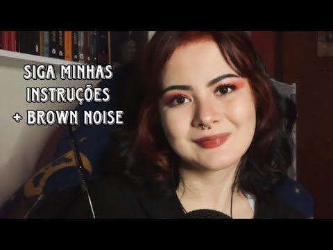 asmr: siga as minhas instruções (para assistir de olhos fechados) + brown noise ✨