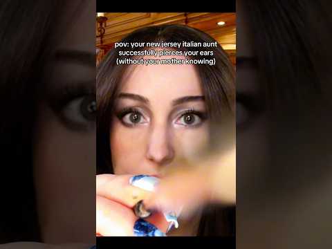 pov: your new jersey italian aunt successfully pierces your ears #asmr