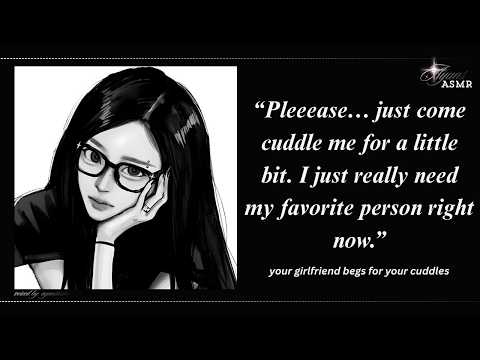 your girlfriend begs for your cuddles (REALLY NEEDY VER.) [F4M] [VERY CLINGY] [WHOLESOME] [YAPPER]
