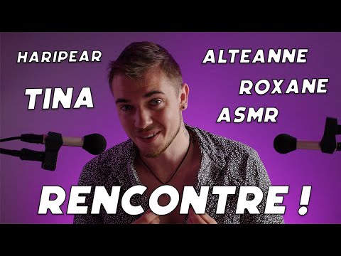 ASMR MA RENCONTRE AVEC @TinaASMRoff  @RoxaneASMR @alteanne @Haripear