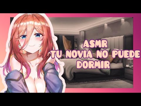 //ASMR// tu novia no puede dormir *mucha azúcar jejejej ♥️* 🌸♥️