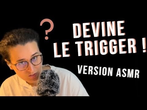 ASMR FR I DEVINE LES TRIGGERS ! 🤤