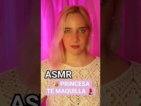 ASMR TE MAQUILLO #asmr #asmrtemaquillo #asmrmaquillaje #asmrprincesa #asmrroleplay