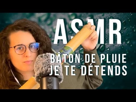 ASMR FR I BÂTON DE PLUIE 🌧️ JE DÉTENDS TON CERVEAU 🤤