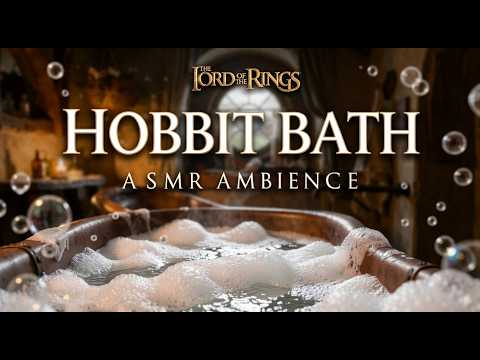 Hobbit Relaxation 🌿🛁 Cozy Bubble Bath in the Shire ◎ Lord of the Rings inspired Ambience & Music