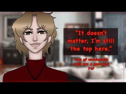 Your gf accidentally calls you a good girl [f4f][nervous to confident][bratty sub listener]