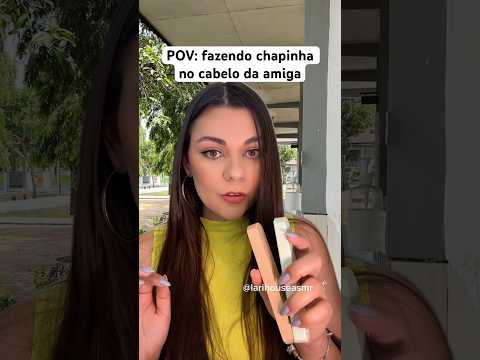 POV: fazendo chapinha no cabelo da amiga #asmr #shorts #humor