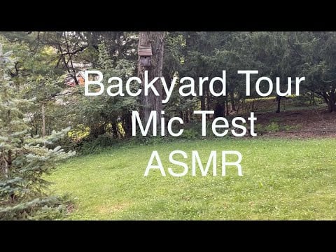 Backyard Tour and One More asmr Mic Test ~ Better Sound!