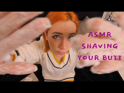 ASMR SHAVING YOUR BUTT