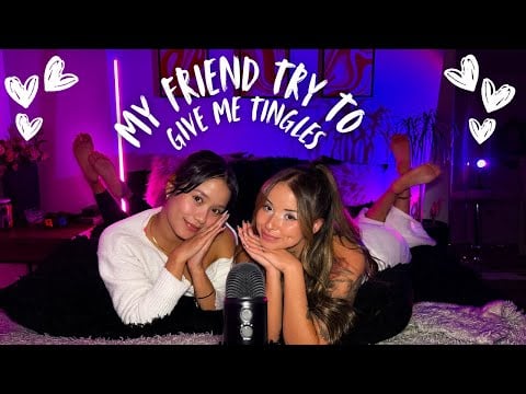 My friend does ASMR & try to give me tingles 💓👀