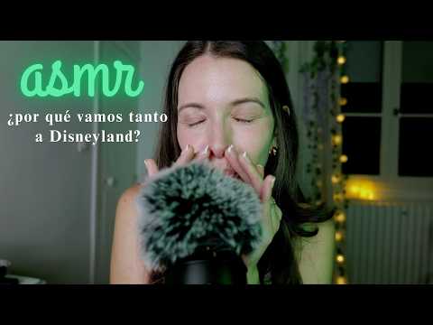 ASMR | Storytime: ¿por qué vamos tanto a DISNEYLAND?