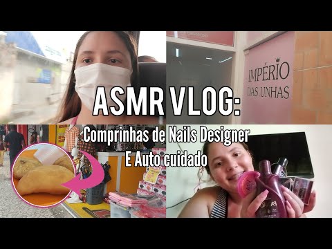 ASMR VLOG: COMPRINHAS DE NAILS DESIGNER e auto cuidado +lanche e mostrei comprinhas 😴❤️🛍️