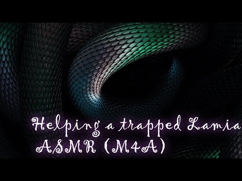 Helping a Trapped Lamia ASMR (M4A) [human listener] [fantasy]
