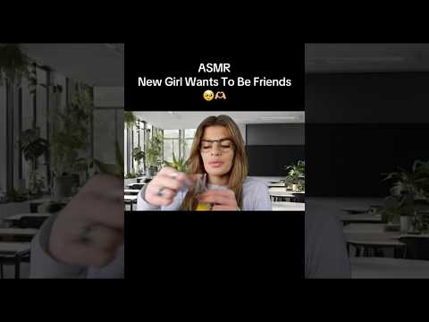 ASMR new girl wants to be friends 🫶🏼 #asmr #shorts #asmrshorts