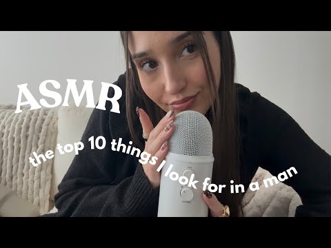 asmr - the top 10 things I look for in a man. 