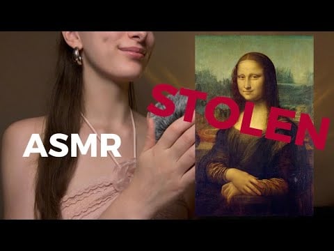 ASMR ~ The Theft of The Mona Lisa
