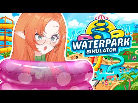 【WATERPARK SIMULATOR】 I'm the CEO of summer ☀️🔫(POST STREAMLABS UPDATE)