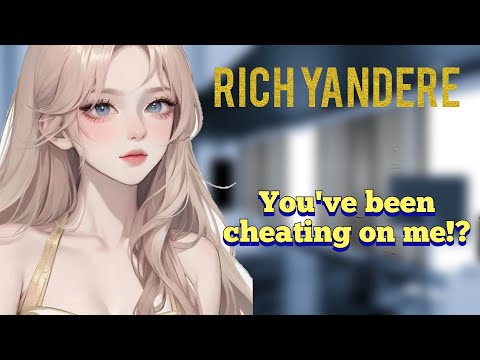 Rich Yandere GF Finds out You've Been Cheating (F4A)