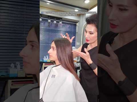 🇬🇷🇰🇷 6 Hours Personalized Korean Hair Transformation | Natural Curls to Smooth Silky Hair | Part 2