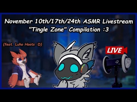 [Furry ASMR] November ASMR Livestream Tingle Compilation :3 (feat @LuhoHoots )