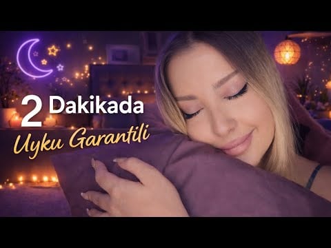 2 Dakikada Uyku Garantili 😴 | %99 İlk Dakikada Rahatlama ASMR | TÜRKÇE ASMR