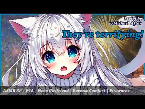 Neko Girlfriend hates Fireworks [F4A] [Cat Girl] [ASMR RP] [Reverse Comfort] [Fireworks] [Purring]